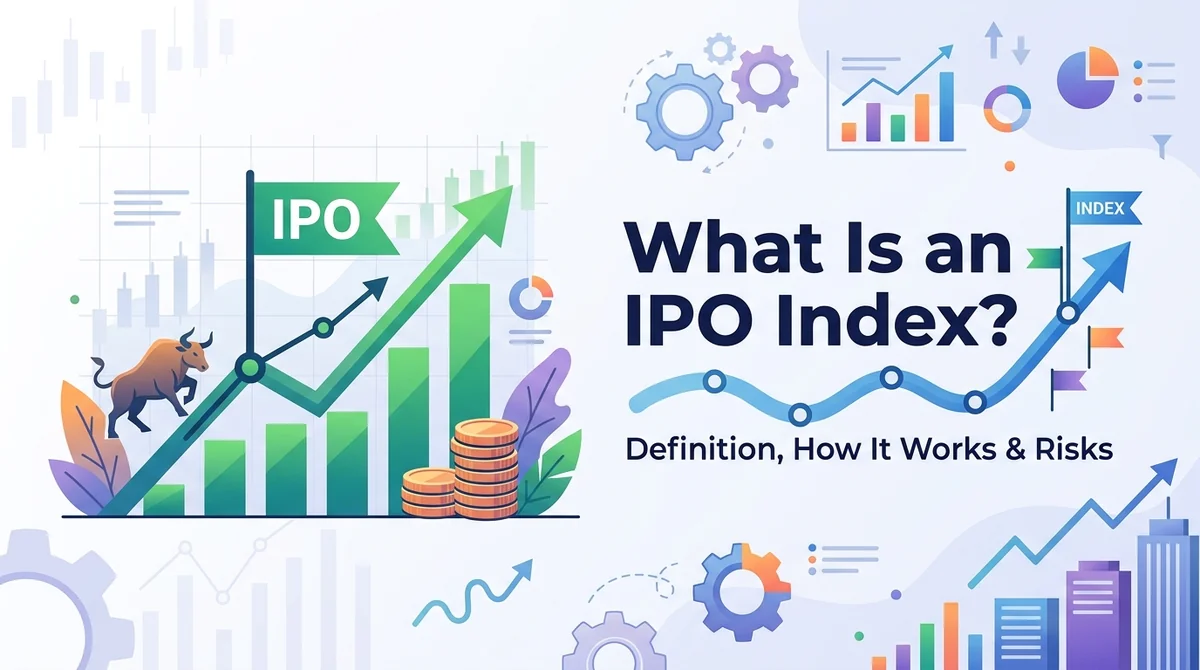 什么是 IPO 指数？定义、运作方式与风险